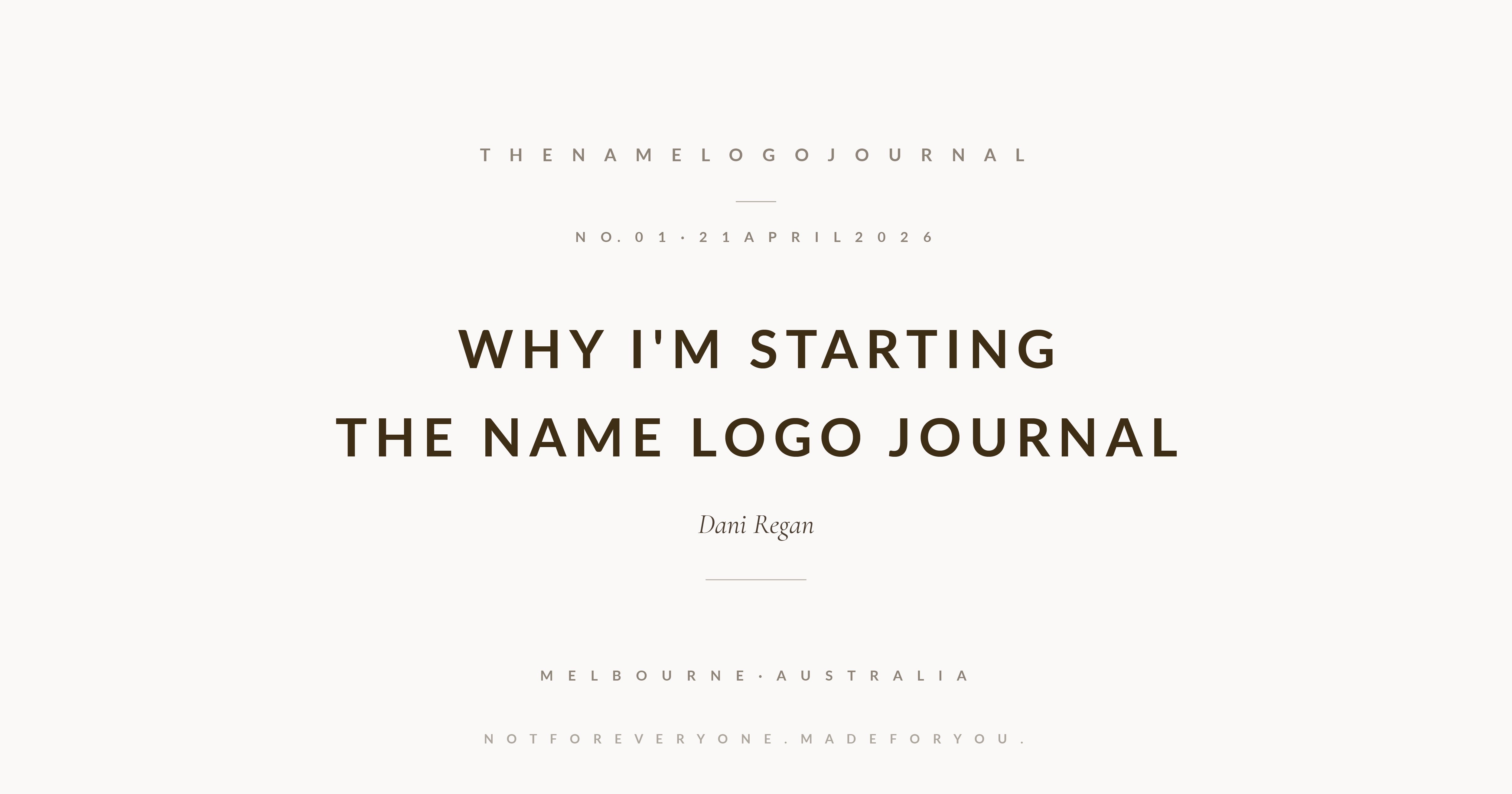 The Name Logo Journal No. 01 cover — Why I'm starting The Name Logo Journal, by Dani Regan, Melbourne, April 2026